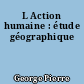 L Action humaine : étude géographique