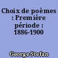 Choix de poèmes : Première période : 1886-1900