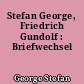 Stefan George, Friedrich Gundolf : Briefwechsel