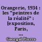Orangerie, 1934 : les "peintres de la réalité" : [exposition, Paris, Musée de l'Orangerie, 22 novembre 2006-5 mars 2007]