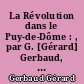 La Révolution dans le Puy-de-Dôme : , par G. [Gérard] Gerbaud, A. Lamadon, D. Martin, J. Pételet. Avant-propos par A. [Albert] Soboul