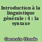 Introduction à la linguistique générale : 4 : la syntaxe