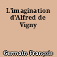 L'imagination d'Alfred de Vigny
