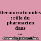 Dermocorticoïdes : rôle du pharmacien dans l'adhésion et l'éducation thérapeutique du patient