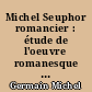 Michel Seuphor romancier : étude de l'oeuvre romanesque de Michel Seuphor de 1935 à 1948
