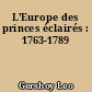 L'Europe des princes éclairés : 1763-1789