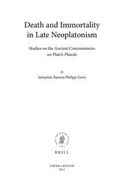 Death and immortality in late Neoplatonism : studies on the ancient commentaries on Plato's "Phaedo"