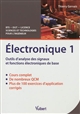 Électronique : 1 : Outils d'analyse des signaux et fonctions électroniques de base : cours & exercices corrigés