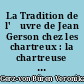 La Tradition de l'œuvre de Jean Gerson chez les chartreux : la chartreuse de Bâle