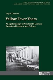 Yellow fever years : an epidemiology of Nineteenth-Century american literature and culture