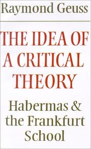 The idea of a critical theory : Habermas and the Frankfurt School
