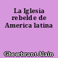 La Iglesia rebelde de America latina