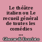 Le théâtre italien ou Le recueil général de toutes les comédies et scènes françaises jouées par les comédiens italiens du Roi : I