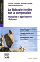 La thérapie fondée sur la compassion (TFC) : principes et applications cliniques
