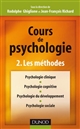 Cours de psychologie : 2 : Les méthodes : psychologie clinique, psychologie cognitive, psychologie du développement, psychologie sociale