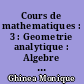 Cours de mathematiques : 3 : Geometrie analytique : Algebre et mecanique