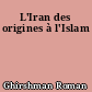 L'Iran des origines à l'Islam