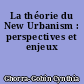 La théorie du New Urbanism : perspectives et enjeux
