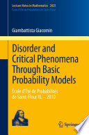 Disorder and critical phenomena through basic probability models : École d'été de probabilités de Saint-Flour XL-2010