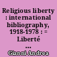 Religious liberty : international bibliography, 1918-1978 : = Liberté religieuse : bibliographie internationale, 1918-1978