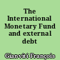 The International Monetary Fund and external debt