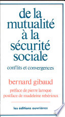 De la mutualité à la Sécurité sociale : conflits et convergences
