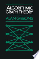 Algorithmic graph theory$fAlan Gibbons,...