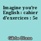 Imagine you're English : cahier d'exercices : 5e