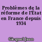 Problèmes de la réforme de l'État en France depuis 1934