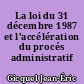 La loi du 31 décembre 1987 et l'accélération du procés administratif