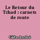Le Retour du Tchad : carnets de route