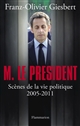 Monsieur le Président : scènes de la vie politique, 2005-2011