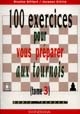 100 exercices pour vous préparer aux tournois : 3