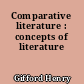 Comparative literature : concepts of literature