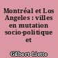 Montréal et Los Angeles : villes en mutation socio-politique et socio-spatiale