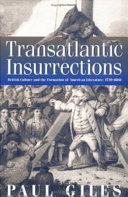 Transatlantic insurrections : British culture and the formation of American literature, 1730-1860