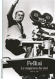 Fellini : le magicien du réel