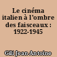 Le cinéma italien à l'ombre des faisceaux : 1922-1945