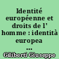 Identité européenne et droits de l' homme : identità europea e diriti umani