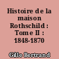 Histoire de la maison Rothschild : Tome II : 1848-1870