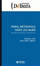 Paris, métropole hors les murs : aménager et gouverner un Grand Paris