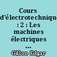 Cours d'électrotechnique : 2 : Les machines électriques : 1 : Notions fondamentales