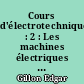 Cours d'électrotechnique : 2 : Les machines électriques : 2 : Notions complémentaires