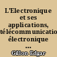 L'Electronique et ses applications, télécommunications, électronique industrielle ...