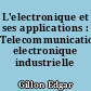 L'electronique et ses applications : Telecommunications, electronique industrielle