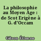 La philosophie au Moyen Age : de Scot Erigène à G. d'Occam