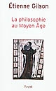 La philosophie au Moyen-âge : des origines patristiques à la fin du XIVe siècle