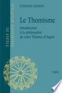 Le 	Thomisme : introduction à la philosophie de Saint Thomas d'Aquin
