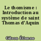 Le thomisme : Introduction au système de saint Thomas d'Aquin