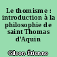 Le thomisme : introduction à la philosophie de saint Thomas d'Aquin